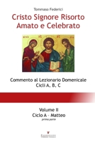 Cristo Signore Risorto Amato e Celebrato - Volume II - Ciclo A Matteo (prima parte) 8890557567 Book Cover