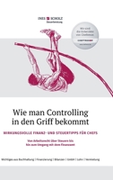 Wie man Controlling in den Griff bekommt: Wirkungsvolle Finanz- und Steuertipps f�r Chefs - Von Arbeitsrecht �ber Steuern bis hin zum Umgang mit dem Finanzamt 3347151011 Book Cover