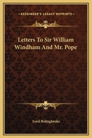 Letters to Sir William Windham and Mr. Pope 1530909287 Book Cover