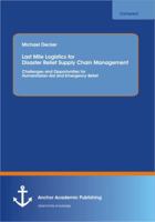 Last Mile Logistics for Disaster Relief Supply Chain Management: Challenges and Opportunities for Humanitarian Aid and Emergency Relief 3954891581 Book Cover