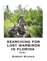 -Searching for Lost Warbirds in Florida, volume 1 1105550281 Book Cover