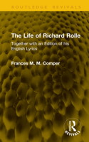The Life of Richard Rolle: Together with an Edition of his English Lyrics (Routledge Revivals) 1041302630 Book Cover
