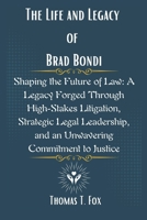 The Life and Legacy of Brad Bondi: Shaping the Future of Law: A Legacy Forged Through High-Stakes Litigation, Strategic Legal Leadership, and an Unwavering Commitment to Justice B0F4MPQ32N Book Cover