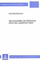 Das Umschaffen Der Wirklichkeit Durch Den «Poetischen Geist»: Aspekte Der Phantasie Und Des Phantasierens in Jean Pauls Poesie Und Poetik 3820490663 Book Cover