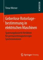 Geberlose Rotorlagebestimmung in Elektrischen Maschinen: Spannungsbasierte Verfahren F�r Permanentmagneterregte Synchronmotoren 3658222700 Book Cover