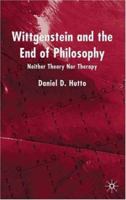 Wittgenstein and the End of Philosophy: Neither Theory nor Therapy 0333918800 Book Cover