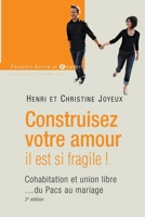 Construisez votre amour il est si fragile !: Cohabitation et union libre... du Pacs au mariage 2755403330 Book Cover