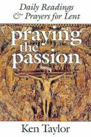 Praying the Passion: Daily Readings & Prayers for Lent 0687089549 Book Cover