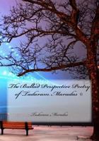 The Ballad Perspective Poetry of Tadaram Maradas 1483999211 Book Cover