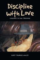 Discipline with Love: Legends in Dog Training B0DT4WFHSS Book Cover