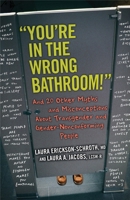 You're in the Wrong Bathroom!: And 20 Other Myths and Misconceptions about Transgender and Gender Nonconforming People 0807033898 Book Cover