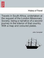 Travels in South Africa: Undertaken at the Request of the Missionary Society 1142598594 Book Cover