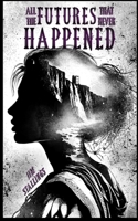 All the Futures That Never Happened 192311316X Book Cover