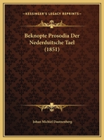 Beknopte Prosodia Der Nederduitsche Tael (1851) 1169546250 Book Cover