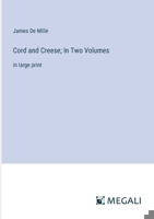 Cord and Creese; In Two Volumes: in large print 3387319207 Book Cover