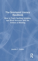 The Structured Literacy Handbook: How to Teach Spelling, Syllables, and Word Structure with the Science of Reading 1041224494 Book Cover