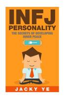 INFJ Personality: The Secrets of Developing Inner Peace: The Secrets of Developing Inner Peace 1530143659 Book Cover