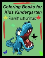 Coloring Books for Kids Kindergarten: Fun with cute animals B08BWD5ZNY Book Cover