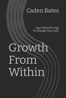 Growth From Within: One Word Per Day To Change Your Life. B0GJ6VHYGJ Book Cover