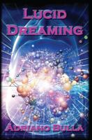 Lucid Dreaming: A Guide for Beginners to Become Advanced Lucid Dreamers 1514604450 Book Cover