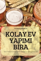 Kolay Ev Yapimi Bİra: Eşsiz ve karşı konulmaz biralar yaratmak için 100 inanılmaz tarif 1837899266 Book Cover
