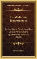 De Modorum Temporumque: In Enuntiatis Condicionalibus Latinis Permutatione Quaestiones Selectae (1885) 1168314429 Book Cover