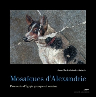 Mosaiques D'alexandrie: Pavements D'egypte Grecque Et Romaine (Antiquites Alexandrines, 3) 2490128078 Book Cover