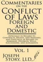 Commentaries On the Conflict of Laws, Foreign and Domestic: In Regard to Contracts, Rights, and Remedies, and Especially in Regard to Marriages, Divorces, Wills, Successions, and Judgments 1628450193 Book Cover