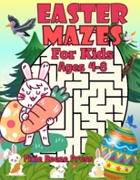 Easter Mazes for Kids Ages 4-8: 80 mazes with 3 difficulty levels Great Easter Basket Stuffer B0BW2Y4HV8 Book Cover