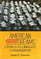 American Dreams: The Story of the Cyprus Fulbright Commission 9925601479 Book Cover