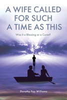A Wife Called for Such a Time as This: Was It a Blessing or a Curse? 1639035923 Book Cover