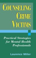 Counseling Crime Victims: Practical Strategies for Mental Health Professionals 0826115195 Book Cover