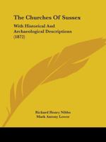 The Churches Of Sussex: With Historical And Archaeological Descriptions 1165794799 Book Cover