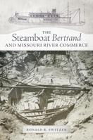 The Steamboat Bertrand and Missouri River Commerce 0806151935 Book Cover