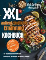 Das XXL antientzündliche Ernährung Kochbuch: Schnelle Rezepte gegen Schmerzen und Entzündungen – für mehr Wohlbefinden, mehr Energie und ein starkes ... in Farbe (German Edition) B0FG1CRLRD Book Cover