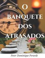 O Banquete dos Atrasados 1095658263 Book Cover