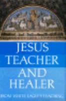Jesus, Teacher and Healer: From White Eagle's Teaching 0854871225 Book Cover