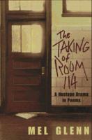 The Taking of Room 114: A Hostage Drama in Poems 0525675485 Book Cover