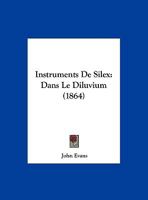 Instruments De Silex: Dans Le Diluvium (1864) (French Edition) 1147960674 Book Cover