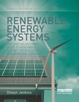 Renewable Energy Systems: The Earthscan Expert Guide to Renewable Energy Technologies for Home and Business 0367787458 Book Cover