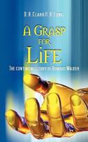 A Grasp for Life: The Continuing Story of Howard Walker 1475954913 Book Cover