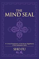 The Mind Seal: A Critical Examination of the Verses (Sagathakam) of the Lankatavara Sutra 1432738259 Book Cover