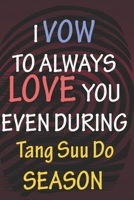 I VOW TO ALWAYS LOVE YOU EVEN DURING Tang Suu Do SEASON: / Perfect As A valentine's Day Gift Or Love Gift For Boyfriend-Girlfriend-Wife-Husband-Fiance-Long Relationship Quiz 1656301687 Book Cover