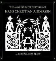 The Amazing Paper Cuttings of Hans Christian Andersen 0613607600 Book Cover