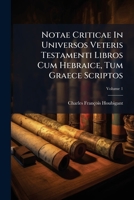 Notae Criticae In Universos Veteris Testamenti Libros Cum Hebraice, Tum Graece Scriptos (French Edition) B0FKHKFCBH Book Cover
