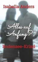 Alles auf Anfang?: Bodensee-Krimi (German Edition) 338461724X Book Cover