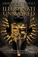 Illuminati Unmasked: Everything you need to know about the “New World Order” and how we will beat it. 1506156290 Book Cover