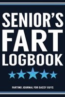 Senior's Fart Logbook Farting Journal For Gassy Guys: Senior Name Gift Funny Fart Joke Farting Noise Gag Gift Logbook Notebook Journal Guy Gift 6x9 170795870X Book Cover