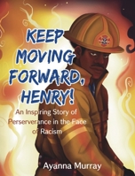¡Sigue Avanzando, Henry!: Una Inspiradora Historia de Perseverancia Frente al Racismo (Spanish Version) 1954781008 Book Cover