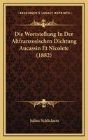 Die Wortstellung In Der Altfranzosischen Dichtung Aucassin Et Nicolete (1882) 1168311942 Book Cover